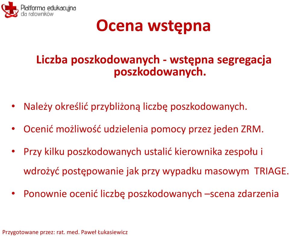 Ocenić możliwość udzielenia pomocy przez jeden ZRM.