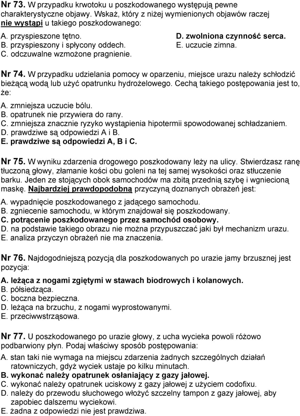 W przypadku udzielania pomocy w oparzeniu, miejsce urazu należy schłodzić bieżącą wodą lub użyć opatrunku hydrożelowego. Cechą takiego postępowania jest to, że: A. zmniejsza uczucie bólu. B.
