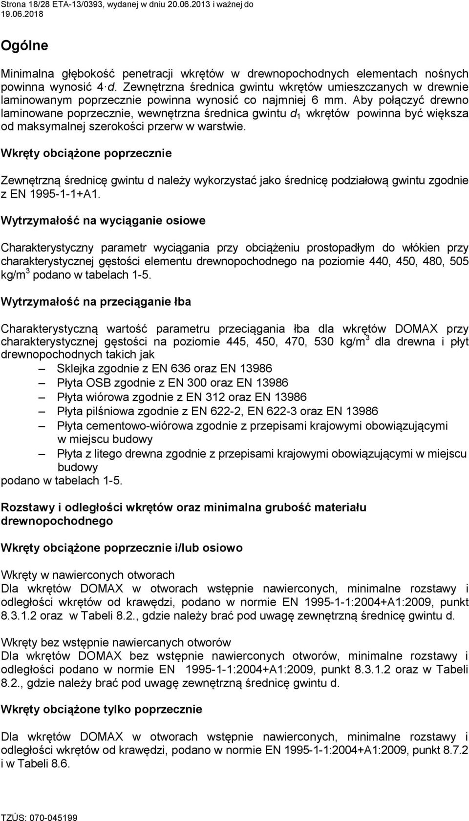 Aby połączyć drewno laminowane poprzecznie, wewnętrzna średnica gwintu d 1 wkrętów powinna być większa od maksymalnej szerokości przerw w warstwie.