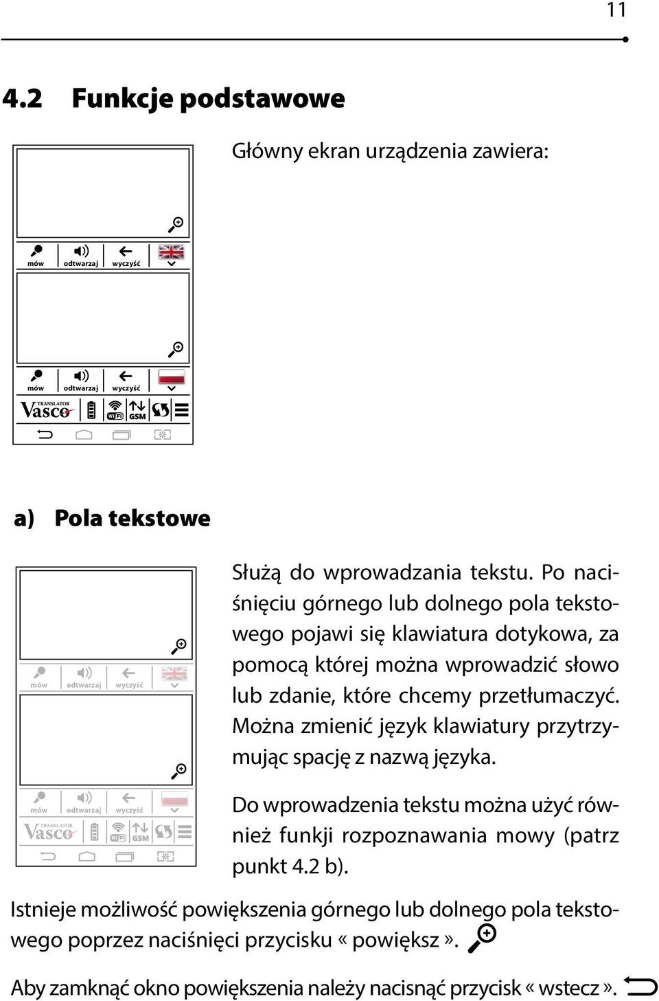 pola teksto- Angielski Cześć, nabliższy sklep spożywczy Arabski Bułgarski wego poawi się klawiatura shop is around dotykowa, the corner. za Czeski Duński pomocą które można wprowadzić Dziękue bardzo.