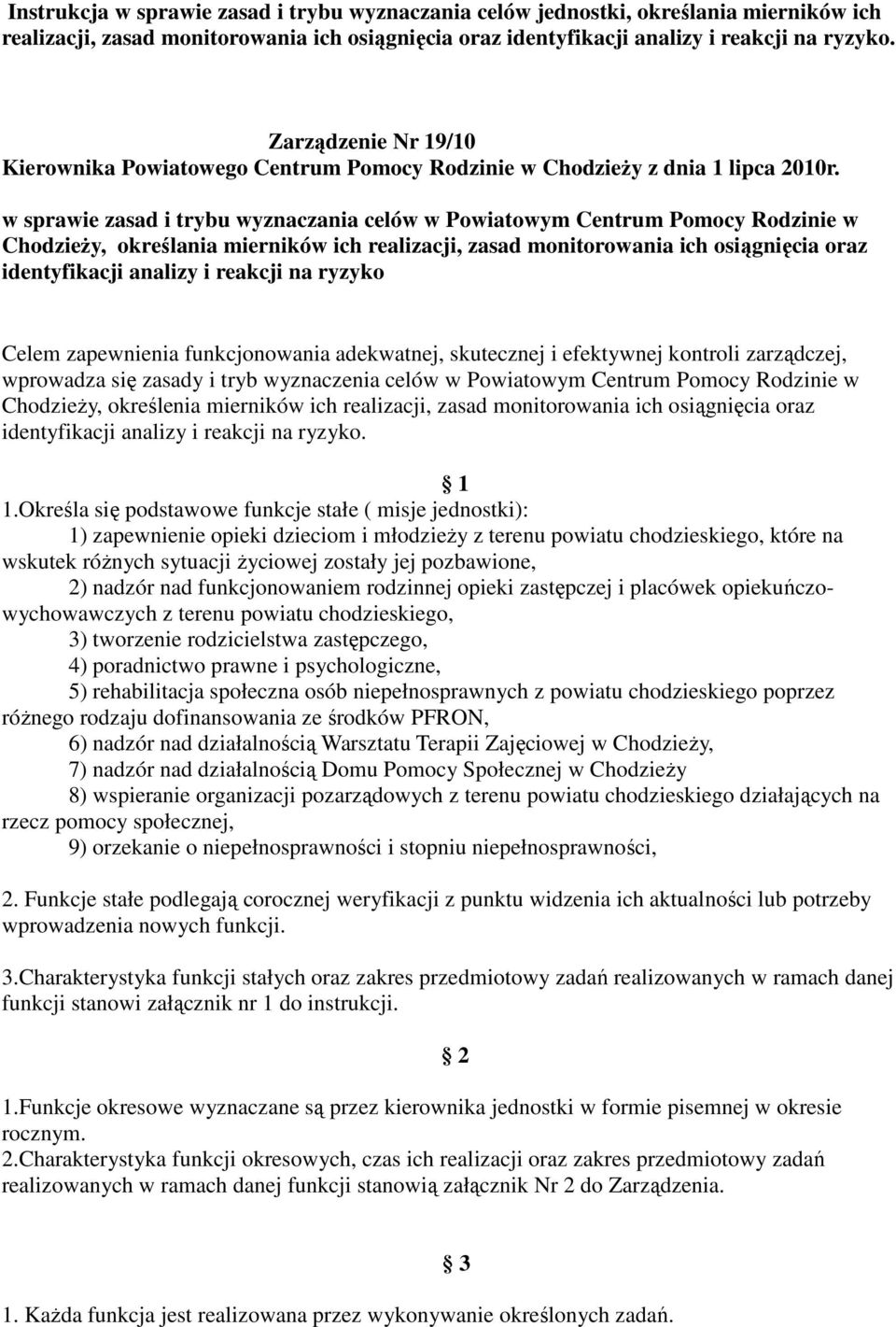 w sprawie zasad i trybu wyznaczania celów w Powiatowym Centrum Pomocy Rodzinie w ChodzieŜy, określania mierników ich realizacji, zasad monitorowania ich osiągnięcia oraz identyfikacji analizy i