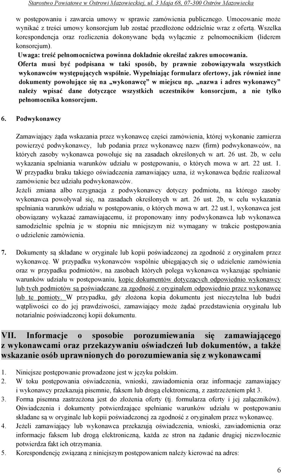 Oferta musi być podpisana w taki sposób, by prawnie zobowiązywała wszystkich wykonawców występujących wspólnie.