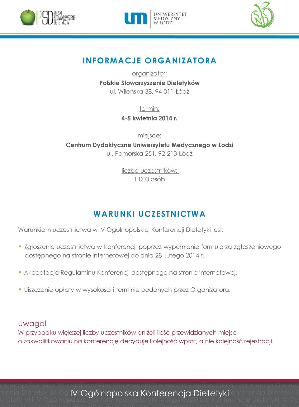 wypełnienie formularza zgłoszeniowego dostępnego na stronie internetowej do dnia 28 lutego 2014 r.