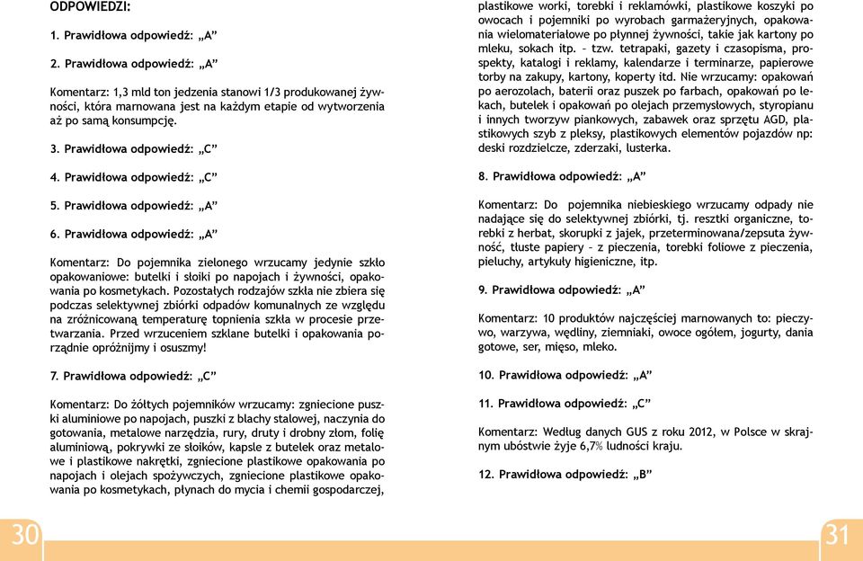 Prawidłowa odpowiedź: C 5. Prawidłowa odpowiedź: A 6.