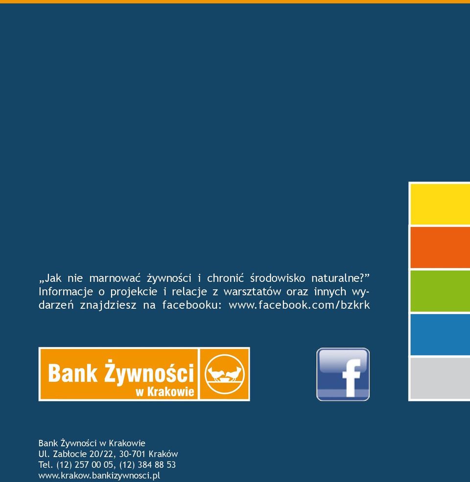 znajdziesz na facebooku: www.facebook.com/bzkrk Bank Żywności w Krakowie Ul.