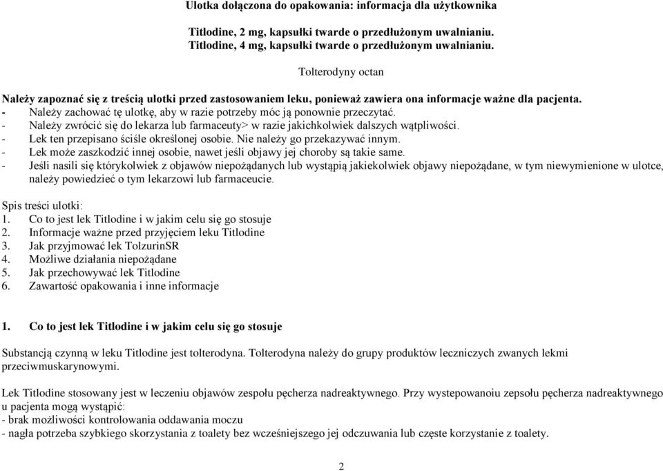 - Należy zachować tę ulotkę, aby w razie potrzeby móc ją ponownie przeczytać. - Należy zwrócić się do lekarza lub farmaceuty> w razie jakichkolwiek dalszych wątpliwości.