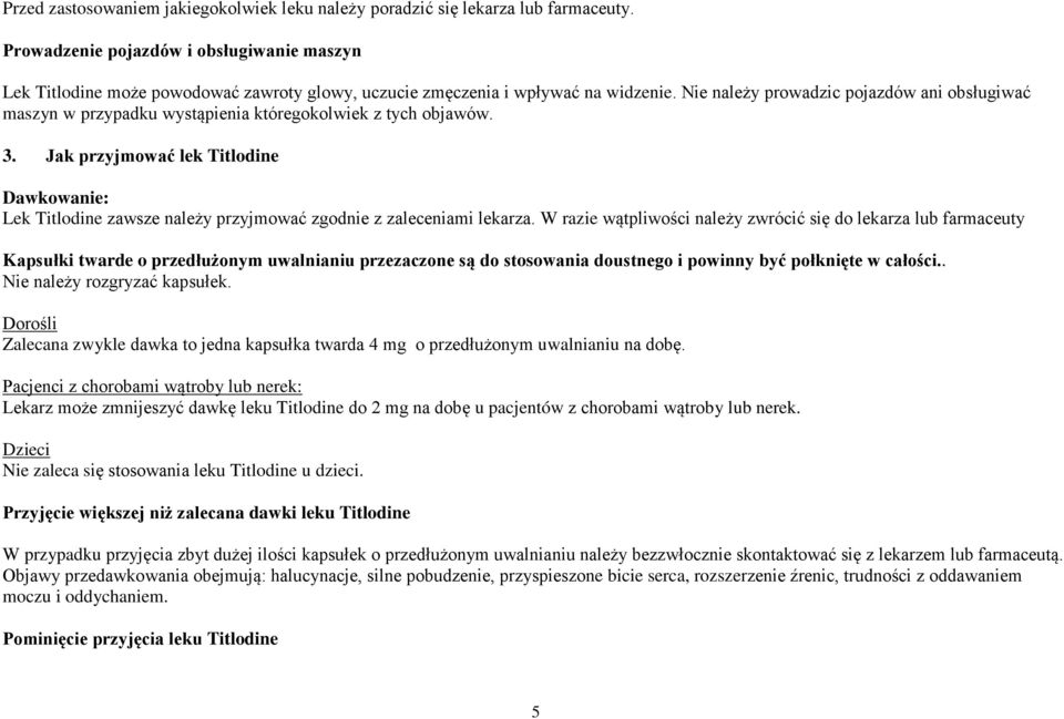 Nie należy prowadzic pojazdów ani obsługiwać maszyn w przypadku wystąpienia któregokolwiek z tych objawów. 3.