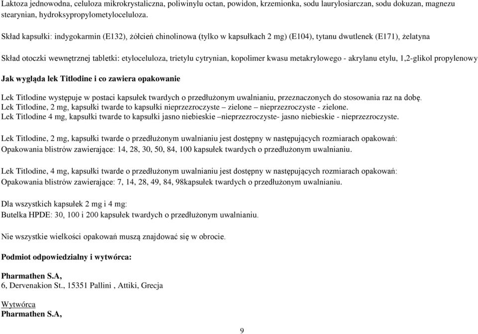 kopolimer kwasu metakrylowego - akrylanu etylu, 1,2-glikol propylenowy Jak wygląda lek Titlodine i co zawiera opakowanie Lek Titlodine występuje w postaci kapsułek twardych o przedłużonym uwalnianiu,