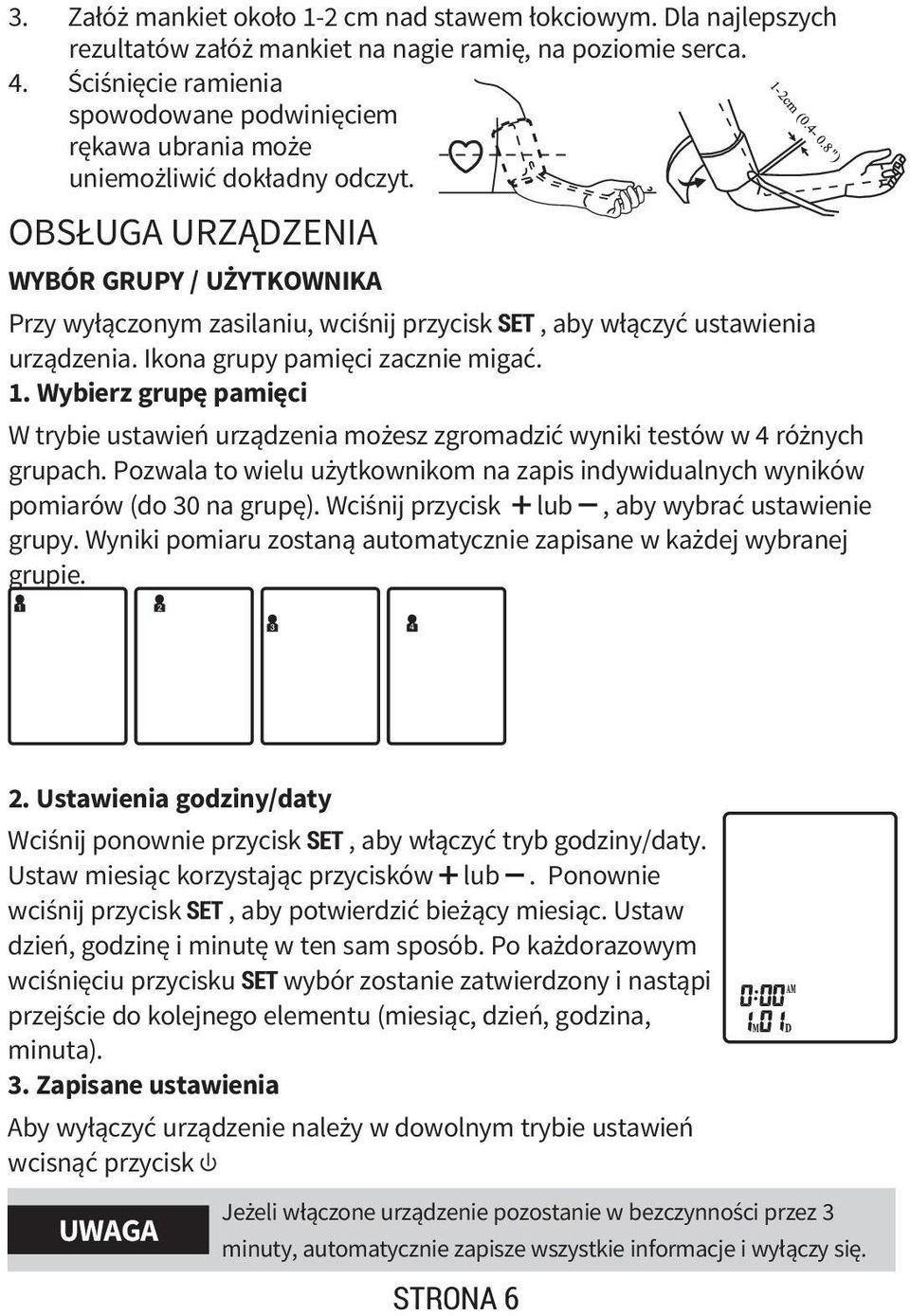 OBSŁUGA URZĄDZENIA WYBÓR GRUPY / UŻYTKOWNIKA Przy wyłączonym zasilaniu, wciśnij przycisk, aby włączyć ustawienia urządzenia. Ikona grupy pamięci zacznie migać. 1.