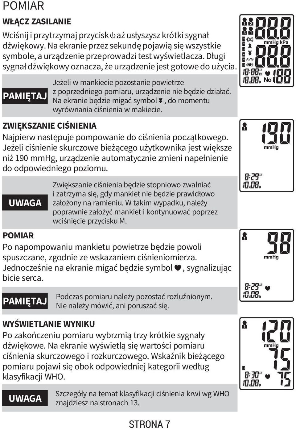 Jeżeli ciśnienie skurczowe bieżącego użytkownika jest większe niż 190 mmhg, urządzenie automatycznie zmieni napełnienie do odpowiedniego poziomu.