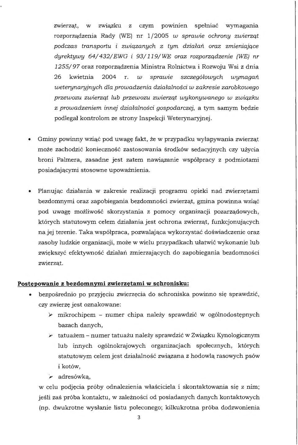 w sprawie szczegółowych wymagań weterynaryjnych dla prowadzenia działalności w zakresie zarobkowego przewozu zwierząt lub przewozu zwierząt wykonywanego w związku z prowadzeniem innej działalności