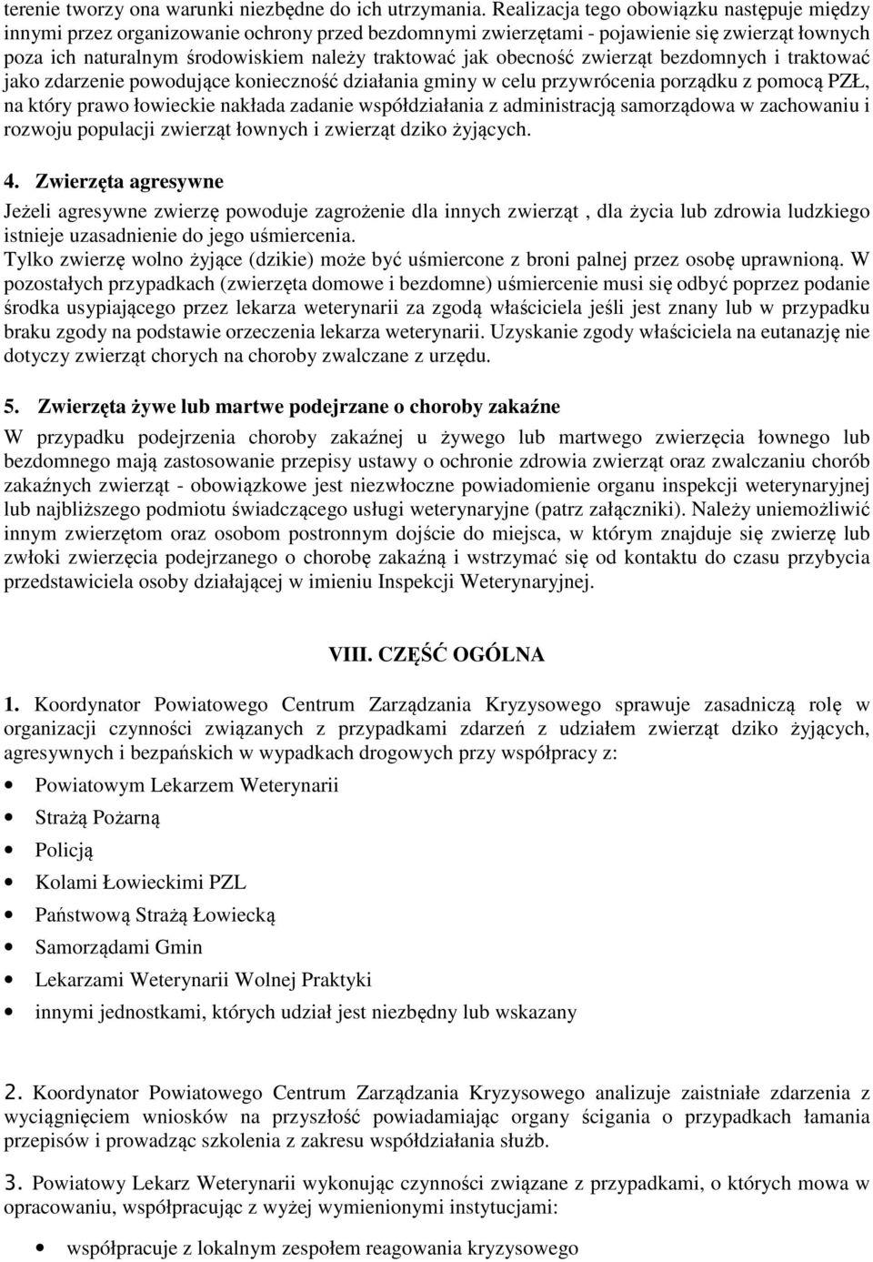 obecność zwierząt bezdomnych i traktować jako zdarzenie powodujące konieczność działania gminy w celu przywrócenia porządku z pomocą PZŁ, na który prawo łowieckie nakłada zadanie współdziałania z