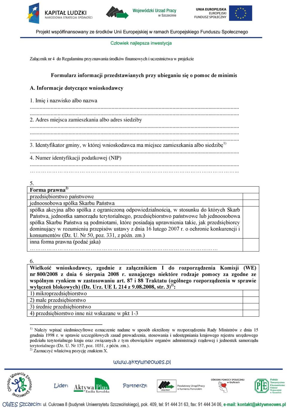 Identyfikator gminy, w której wnioskodawca ma miejsce zamieszkania albo siedzibę 1) 4. Numer identyfikacji podatkowej (NIP) 5.