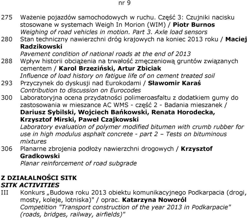 trwałość zmęczeniową gruntów związanych cementem / Karol Brzeziński, Artur Zbiciak Influence of load history on fatigue life of on cement treated soil 293 Przyczynek do dyskusji nad Eurokodami /