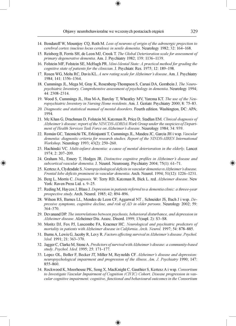 The Global Deterioration scale for assessment of primary degenerative dementia. Am. J. Psychiatry 1982; 139: 1136 1139. 16. Folstein MF, Folstein SE, McHugh PR.