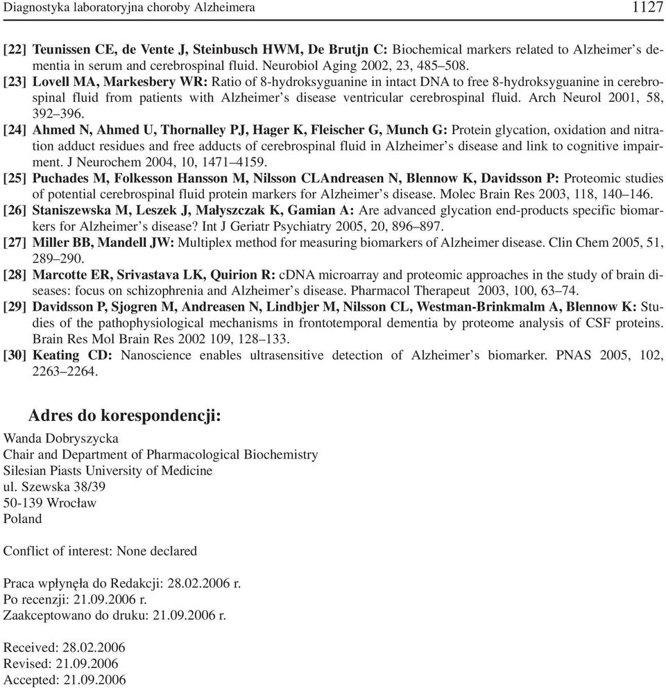 [23] Lovell MA, Markesbery WR: Ratio of 8 hydroksyguanine in intact DNA to free 8 hydroksyguanine in cerebro spinal fluid from patients with Alzheimer s disease ventricular cerebrospinal fluid.
