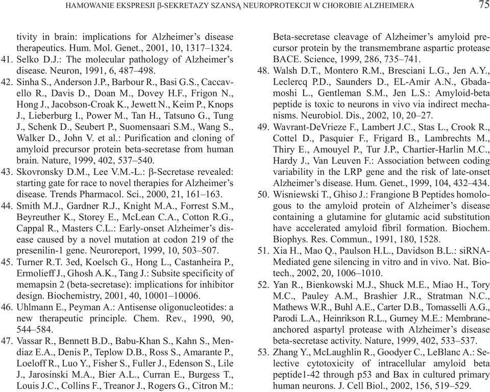 , Lieberburg I., Power M., Tan H., Tatsuno G., Tung J., Schenk D., Seubert P., Suomensaari S.M., Wang S., Walker D., John V. et al.
