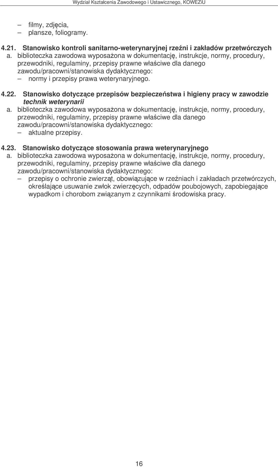 Stanowisko dotyczce przepisów bezpieczestwa i higieny pracy w zawodzie technik weterynarii aktualne przepisy. 4.23.