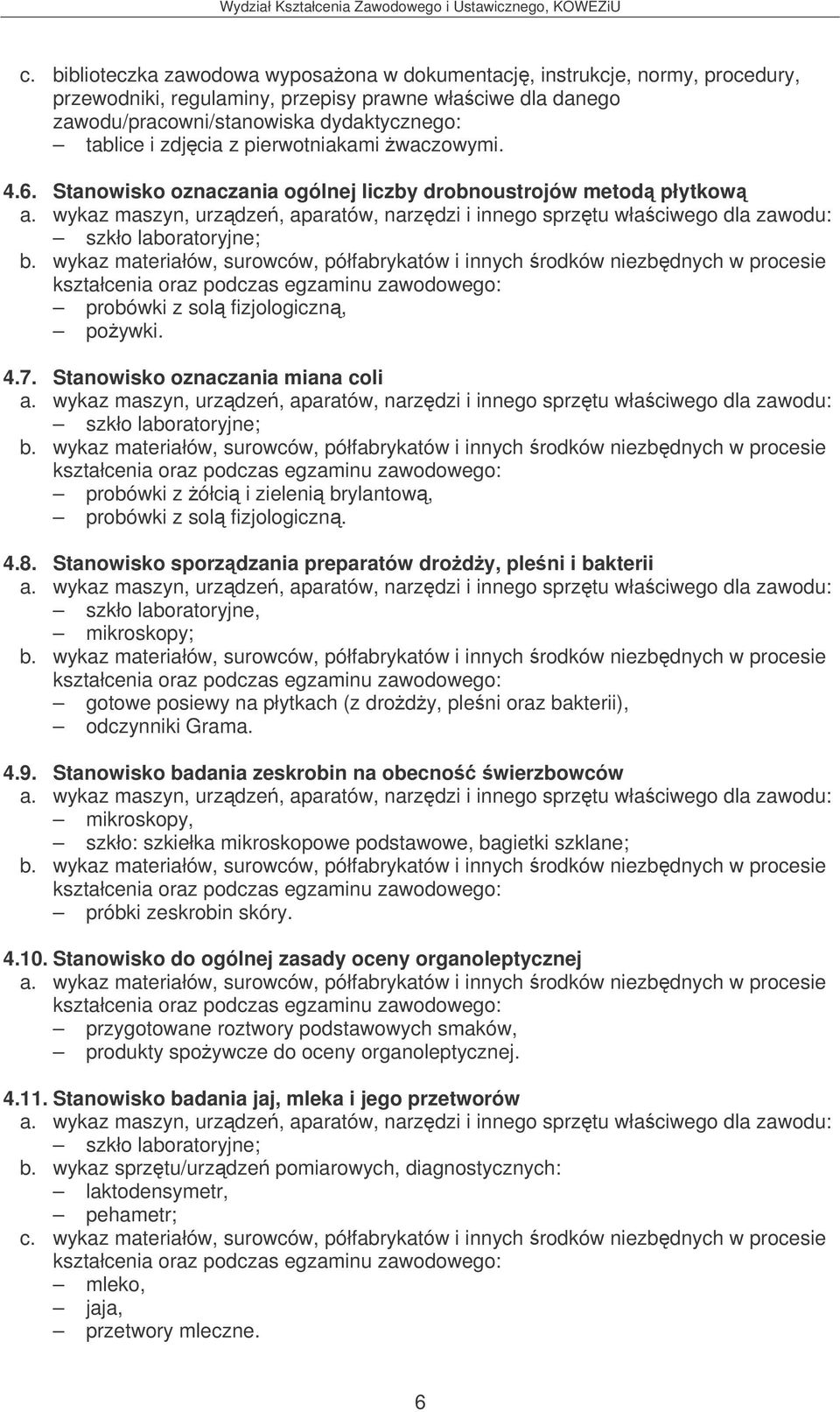 Stanowisko oznaczania miana coli szkło laboratoryjne; probówki z ółci i zieleni brylantow, probówki z sol fizjologiczn. 4.8.