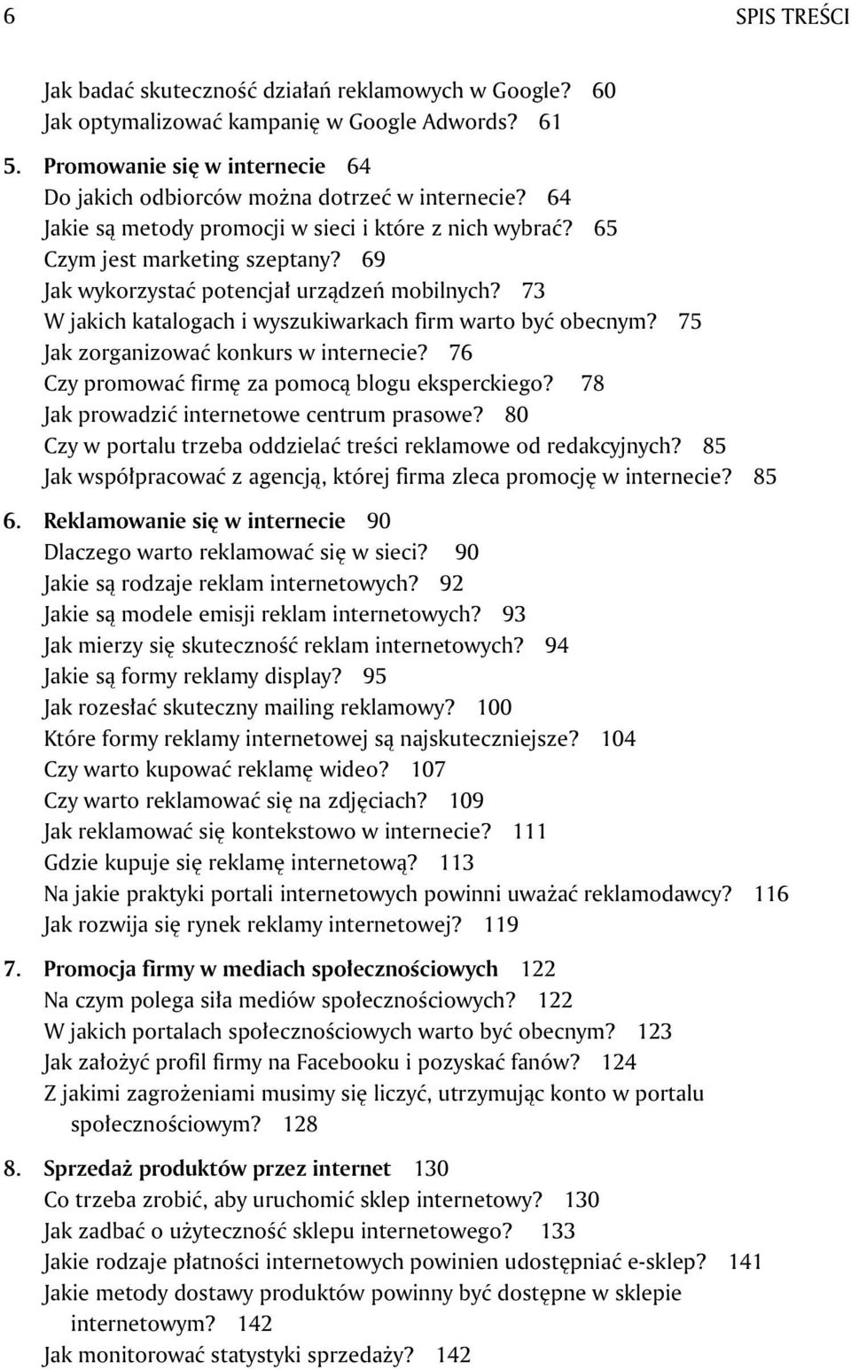 73 W jakich katalogach i wyszukiwarkach firm warto być obecnym? 75 Jak zorganizować konkurs w internecie? 76 Czy promować firmę za pomocą blogu eksperckiego?