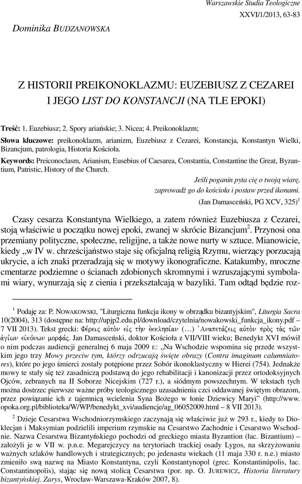 Keywords: Preiconoclasm, Arianism, Eusebius of Caesarea, Constantia, Constantine the Great, Byzantium, Patristic, History of the Church.