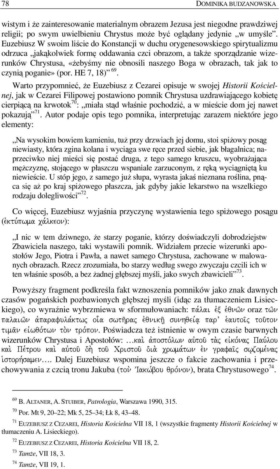 naszego Boga w obrazach, tak jak to czynią poganie» (por. HE 7, 18) 69.