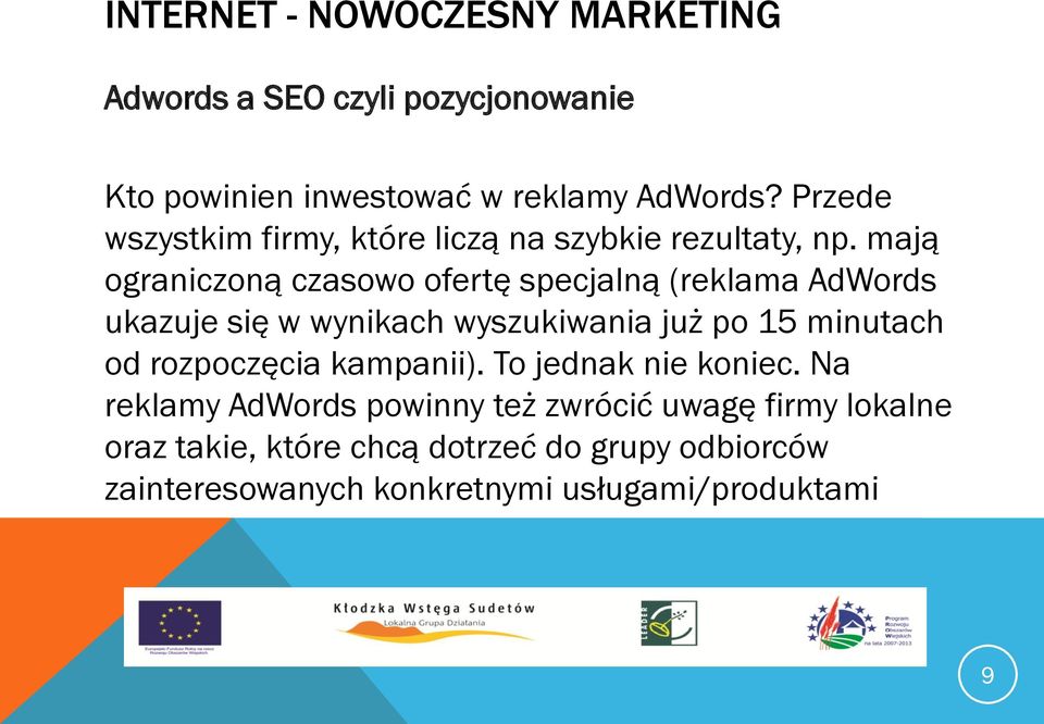 mają ograniczoną czasowo ofertę specjalną (reklama AdWords ukazuje się w wynikach wyszukiwania już po 15 minutach