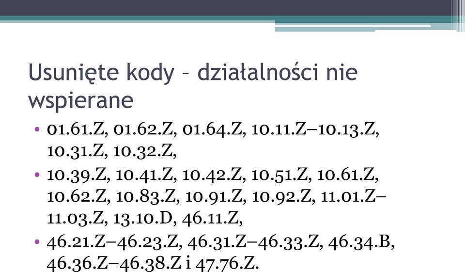 Z, 10.62.Z, 10.83.Z, 10.91.Z, 10.92.Z, 11.01.Z 11.03.Z, 13.10.D, 46.11.Z, 46.