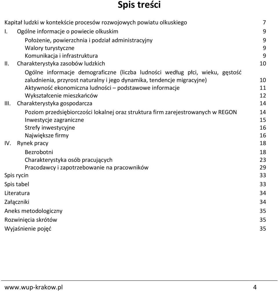 Charakterystyka zasobów ludzkich 10 Ogólne informacje demograficzne (liczba ludności według płci, wieku, gęstość zaludnienia, przyrost naturalny i jego dynamika, tendencje migracyjne) 10 Aktywność