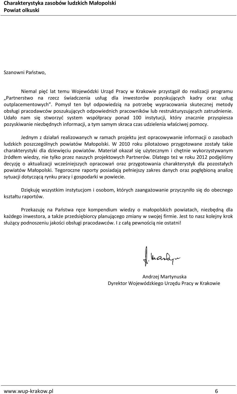Udało nam się stworzyć system współpracy ponad 100 instytucji, który znacznie przyspiesza pozyskiwanie niezbędnych informacji, a tym samym skraca czas udzielenia właściwej pomocy.