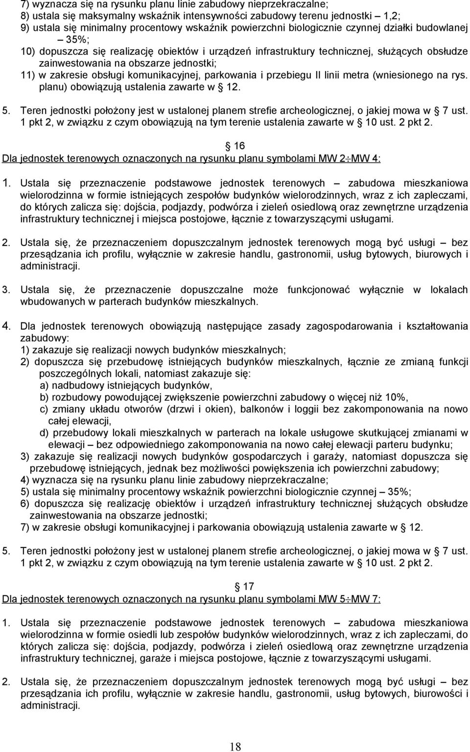 zakresie obsługi komunikacyjnej, parkowania i przebiegu II linii metra (wniesionego na rys. planu) obowiązują ustalenia zawarte w 12. 5.