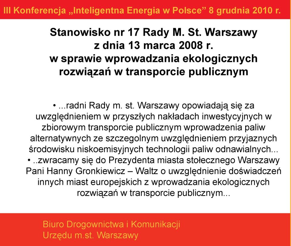 szczegolnym uwzględnieniem przyjaznych środowisku niskoemisyjnych technologii paliw odnawialnych.