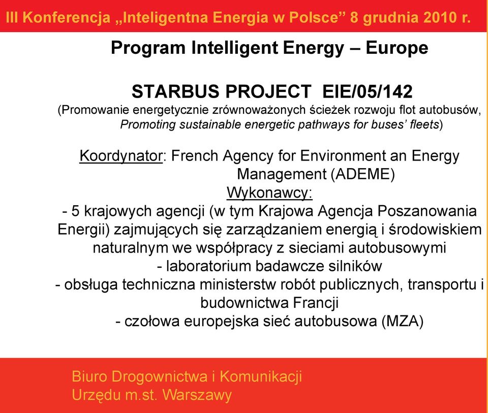 agencji (w tym Krajowa Agencja Poszanowania Energii) zajmujących się zarządzaniem energią i środowiskiem naturalnym we współpracy z sieciami