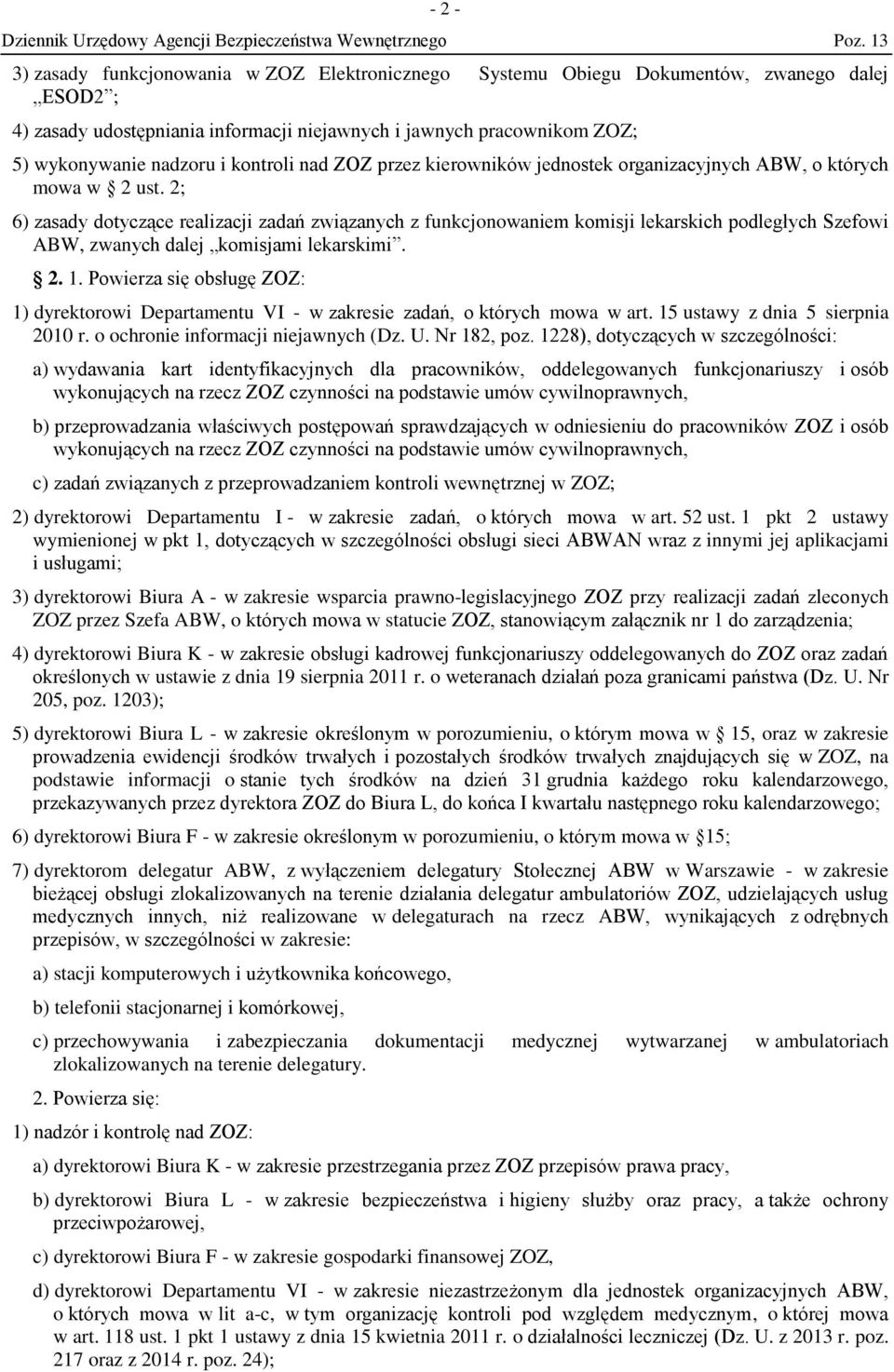 2; 6) zasady dotyczące realizacji zadań związanych z funkcjonowaniem komisji lekarskich podległych Szefowi ABW, zwanych dalej komisjami lekarskimi. 2. 1.