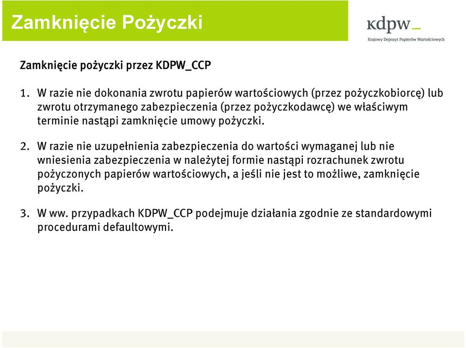 właściwym terminie nastąpi zamknięcie umowy pożyczki. 2.