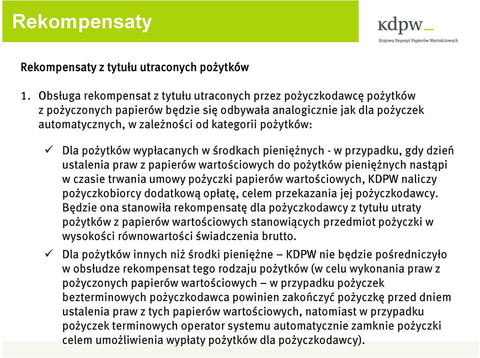 pożytków wypłacanych w środkach pieniężnych - w przypadku, gdy dzień ustalenia praw z papierów wartościowych do pożytków pieniężnych nastąpi w czasie trwania umowy pożyczki papierów wartościowych,