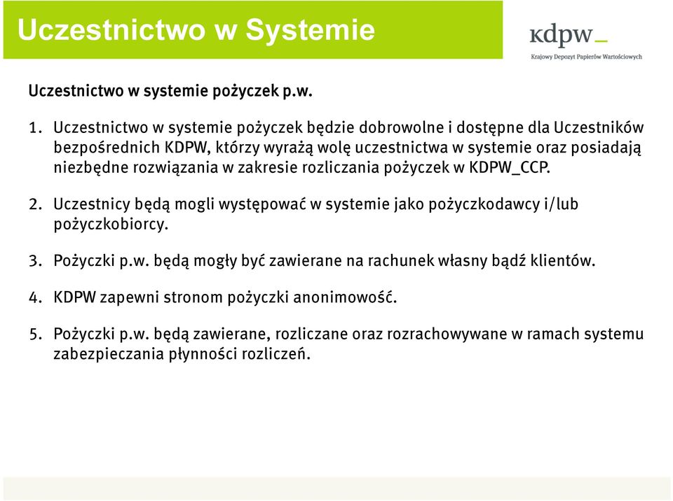 posiadają niezbędne rozwiązania w zakresie rozliczania pożyczek w KDPW_CCP. 2.