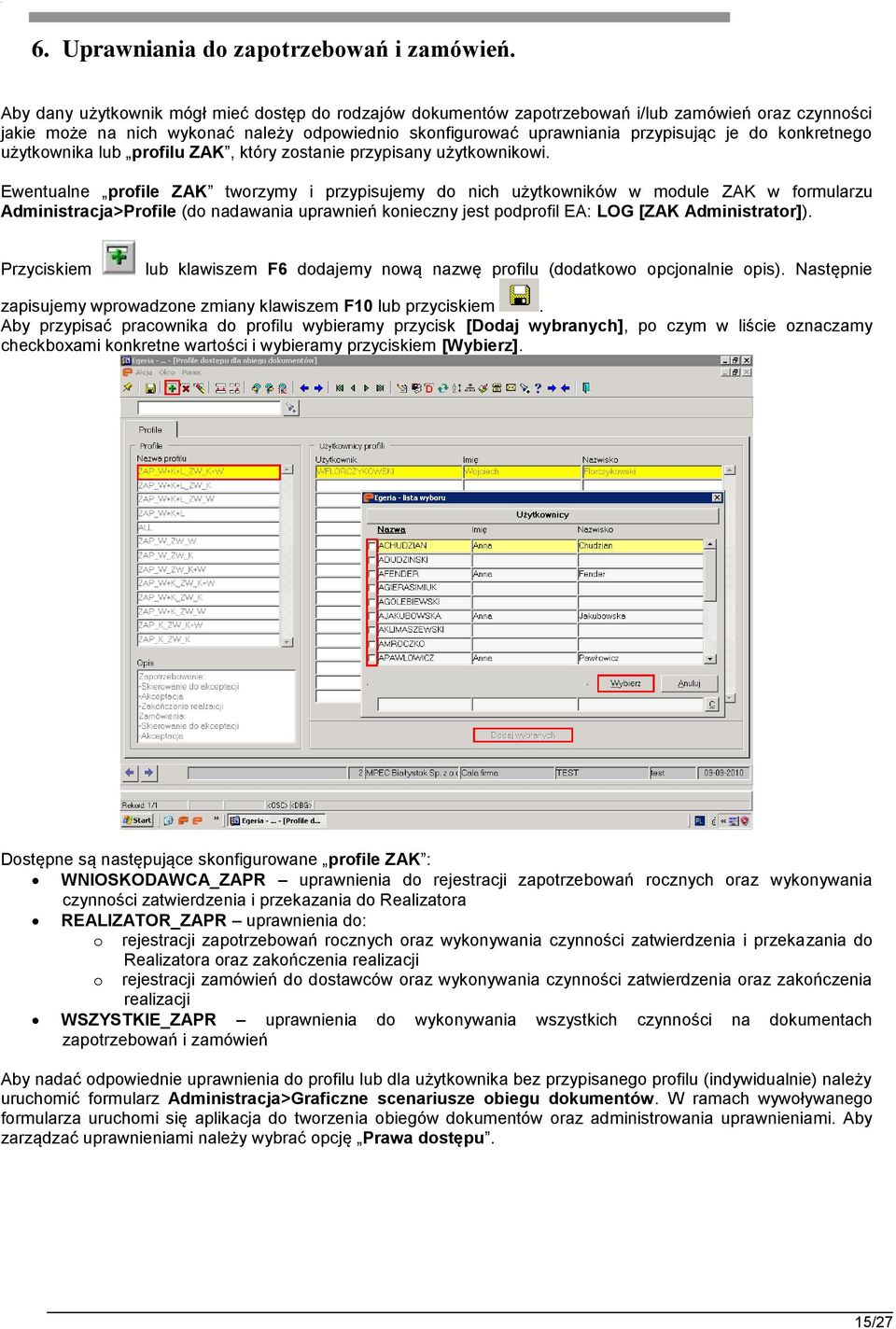 konkretnego użytkownika lub profilu ZAK, który zostanie przypisany użytkownikowi.