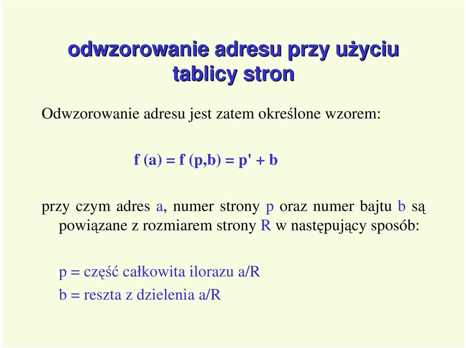 numer strony p oraz numer bajtu b są powiązane z rozmiarem strony R w