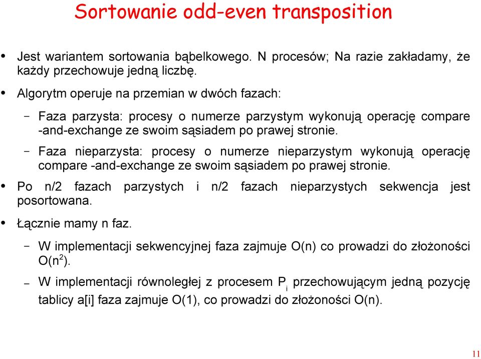 Faza nieparzysta: procesy o numerze nieparzystym wykonują operację compare -and-exchange ze swoim sąsiadem po prawej stronie.