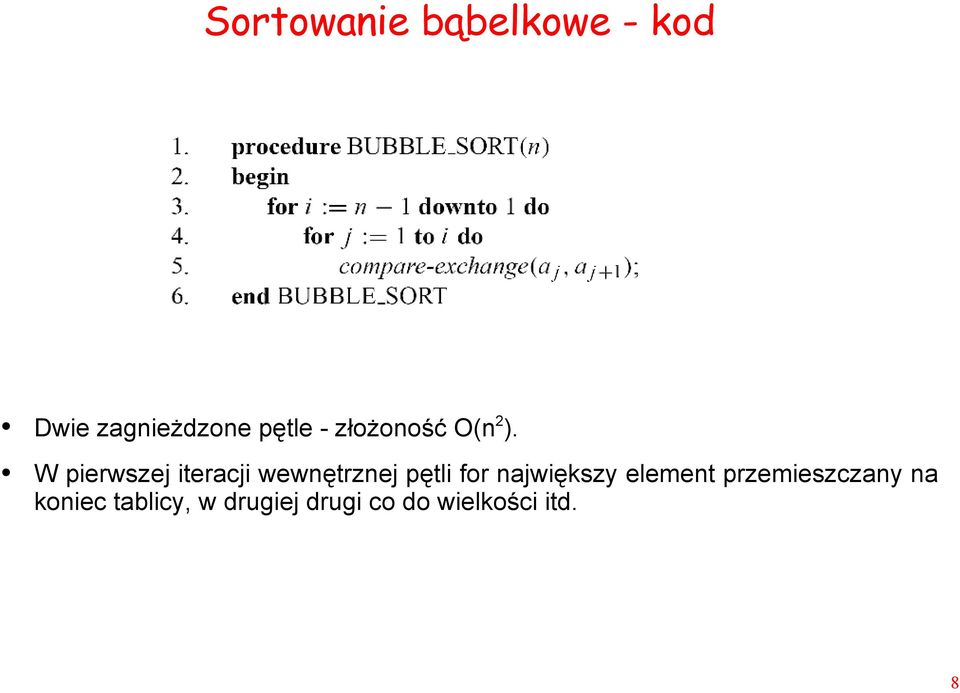 W pierwszej iteracji wewnętrznej pętli for