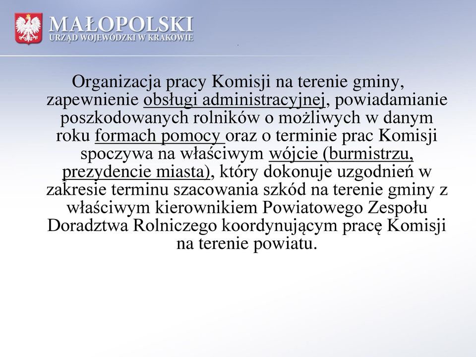 właściwym wójcie (burmistrzu, prezydencie miasta), który dokonuje uzgodnień w zakresie terminu szacowania szkód