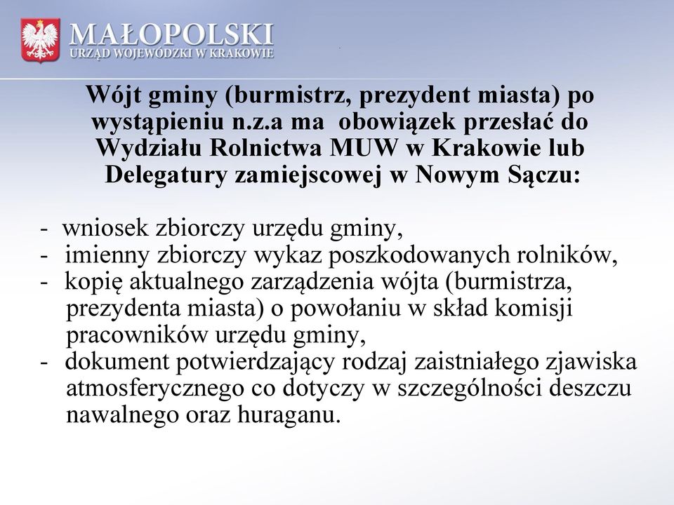 w Nowym Sączu: - wniosek zbiorczy urzędu gminy, - imienny zbiorczy wykaz poszkodowanych rolników, - kopię aktualnego