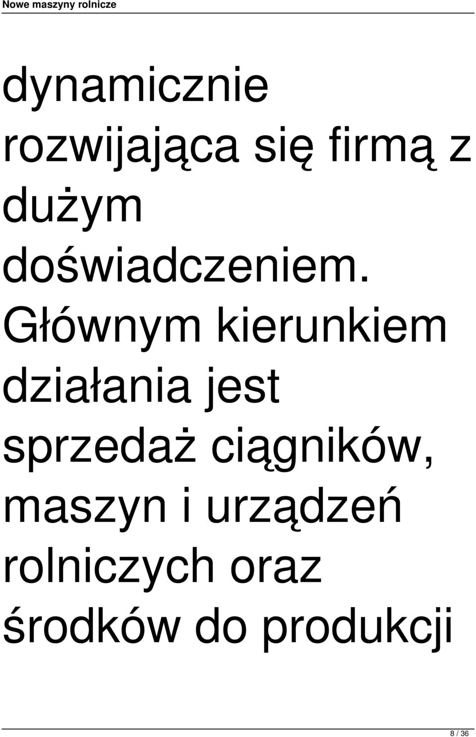 Głównym kierunkiem działania jest sprzedaż