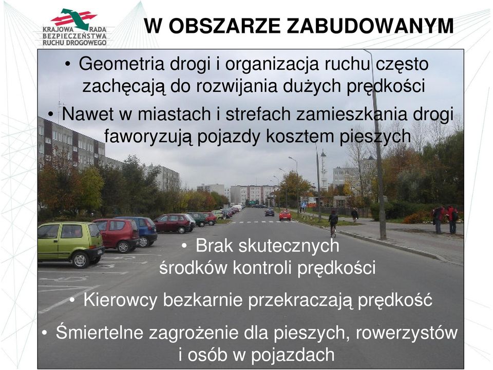 pojazdy kosztem pieszych Brak skutecznych środków kontroli prędkości Kierowcy