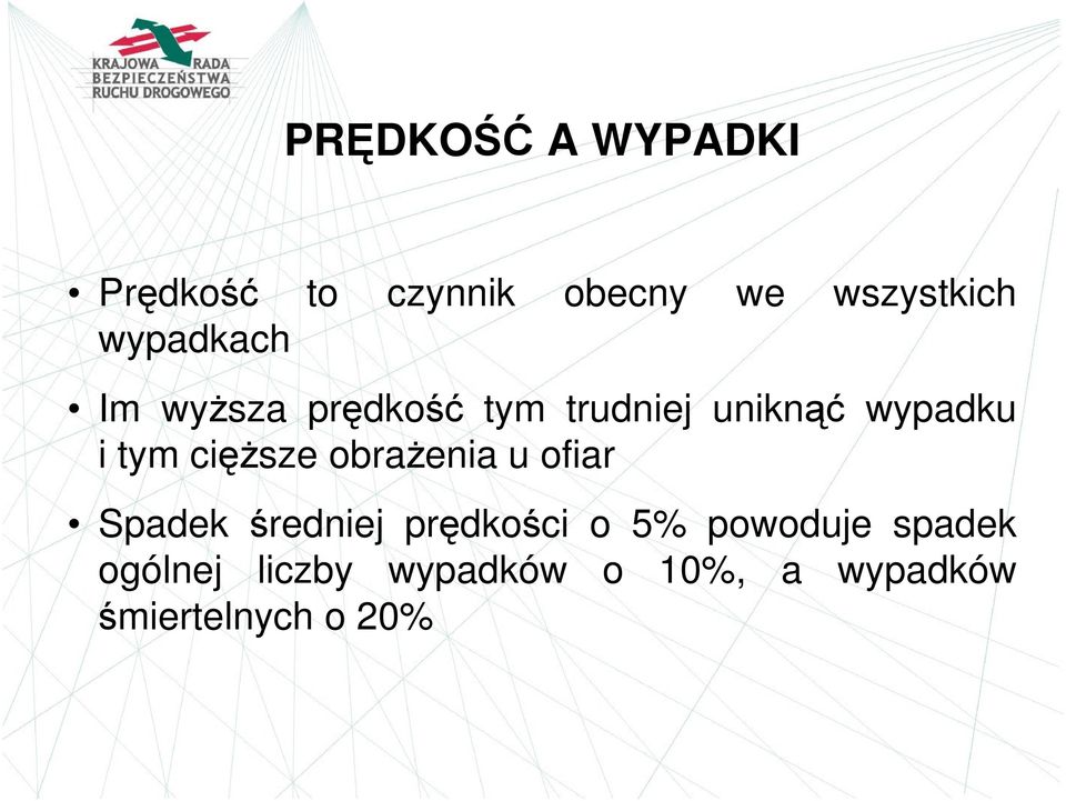 cięższe obrażenia u ofiar Spadek średniej prędkości o 5%