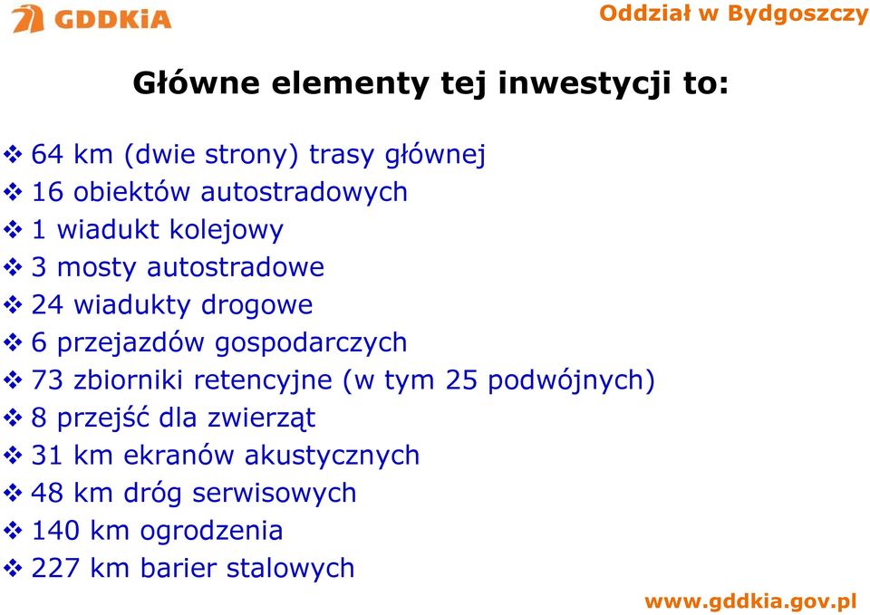 przejazdów gospodarczych 73 zbiorniki retencyjne (w tym 25 podwójnych) 8 przejść dla