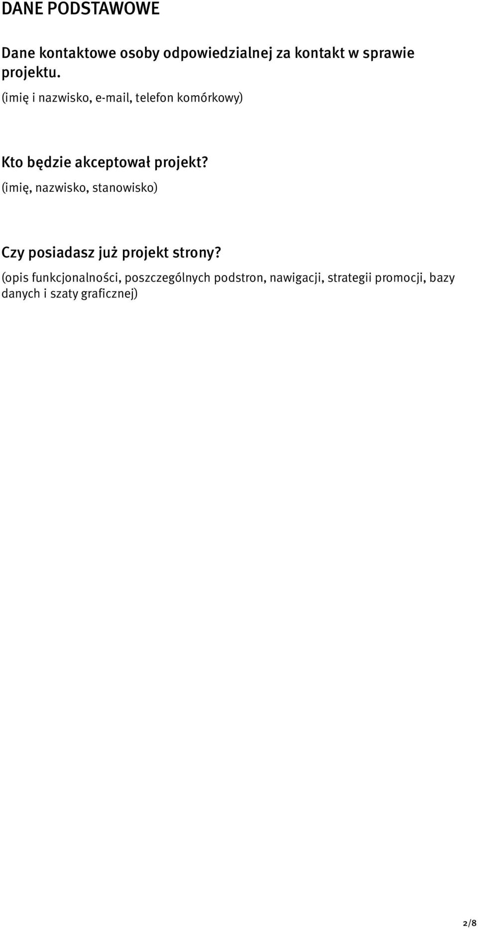 (imię, nazwisko, stanowisko) Czy posiadasz już projekt strony?