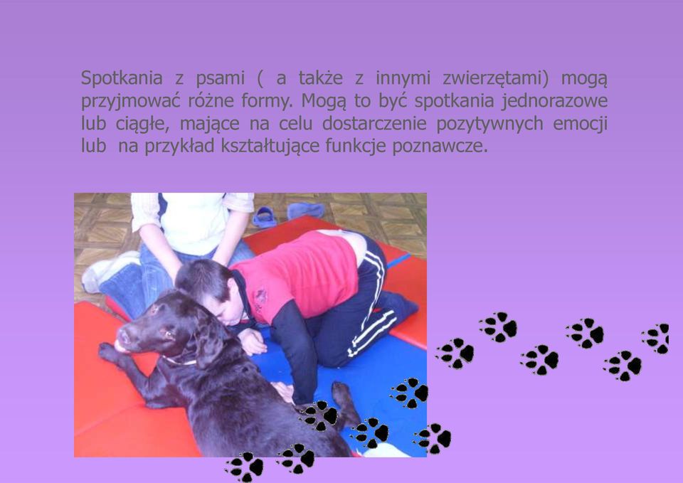 Mogą to być spotkania jednorazowe lub ciągłe, mające