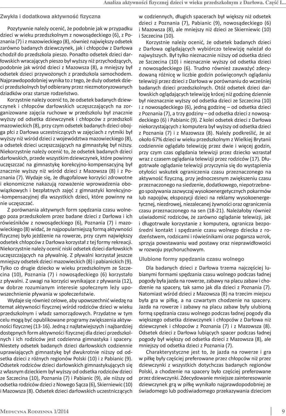 największy odsetek zarówno badanych dziewczynek, jak i chłopców z Darłowa chodził do przedszkola pieszo.
